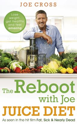 Reboot with Joe Juice Diet - Lose Weight, Get Healthy and Feel Amazing As Seen in the Hit Film 'Fat, Sick and Nearly Dead'  9781444788341 Front Cover