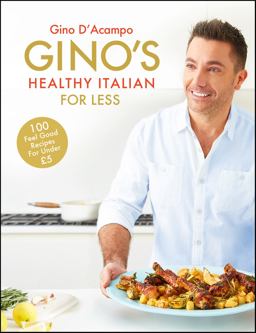 Gino's Healthy Italian for Less 100 Feelgood Family Recipes for Under ï¿½5  9781444795226 Front Cover
