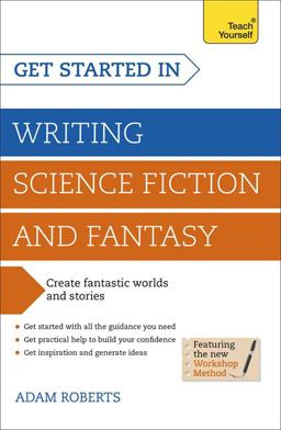 Get Started in: Writing Science Fiction and Fantasy  9781444795653 Front Cover