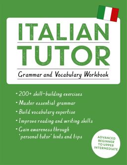 Italian Tutor: Grammar and Vocabulary Workbook (Learn Italian with Teach Yourself) Advanced Beginner to Upper Intermediate Course  9781444796131 Front Cover