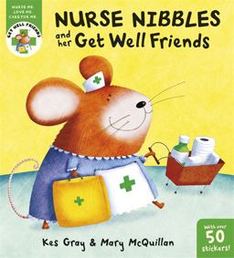 Get Well Friends: Nurse Nibbles and Her Get Well Friends