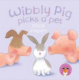 Wibbly Pig Picks a Pet  9781444931266 Front Cover