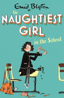 The Naughtiest Girl: Naughtiest Girl in the School The Naughtiest Girl: Naughtiest Girl in the School