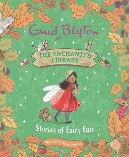 The Enchanted Library: Stories of Fairy Fun The Enchanted Library: Stories of Fairy Fun