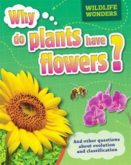 Why Do Plants Have Flowers?