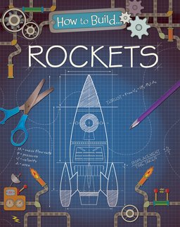 How to Build... Rockets 2016 9781445143941 Front Cover