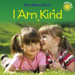 Little Stars: My Behaviour - I Am Kind  9781445147628 Front Cover