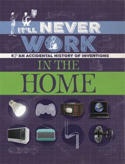 It'll Never Work: in the Home