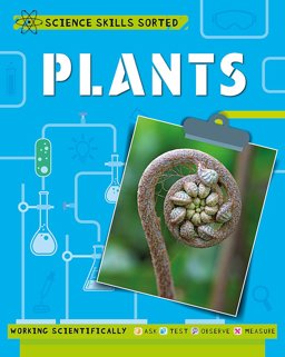 Science Skills Sorted!: Plants