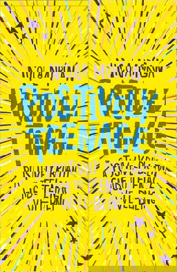 Positively Teenage A Positively Brilliant Guide to Teenage Well-Being  9781445158143 Front Cover