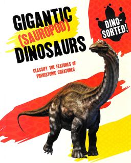Dino-Sorted!: Gigantic (Sauropod) Dinosaurs