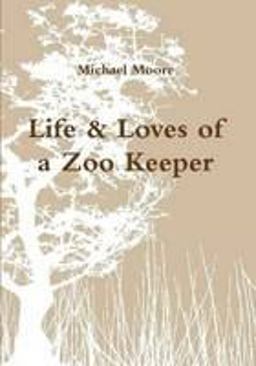 Life and Loves of a Zoo Keeper Life and Loves of a Zoo Keeper