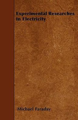 Experimental Researches in Electricity