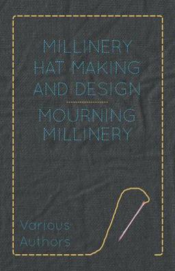 Millinery Hat Making and Design - Mourning Millinery