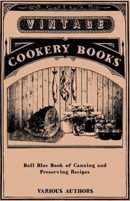 Ball Blue Book of Canning and Preserving Recipes  9781445510262 Front Cover