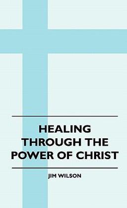 Healing Through the Power of Christ