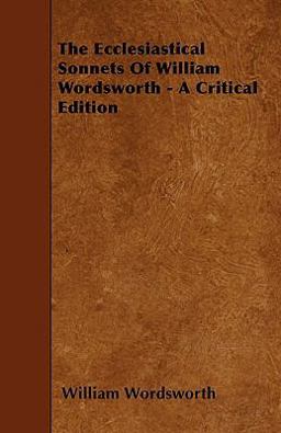 The Ecclesiastical Sonnets of William Wordsworth - a Critical Edition