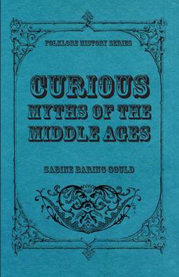 Curious Myths of the Middle Ages