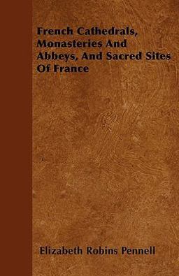 French Cathedrals, Monasteries and Abbeys, and Sacred Sites of France