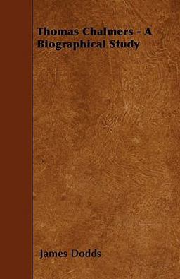 Thomas Chalmers - a Biographical Study