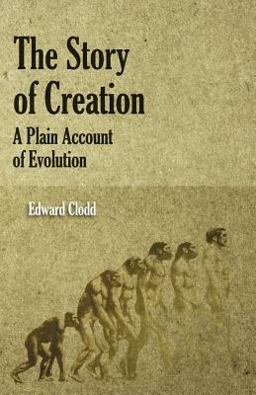 The Story of Creation - a Plain Account of Evolution