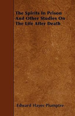 The Spirits in Prison and Other Studies on the Life after Death