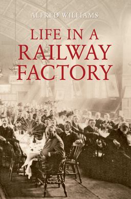 Life in a Railway Factory  9781445600314 Front Cover