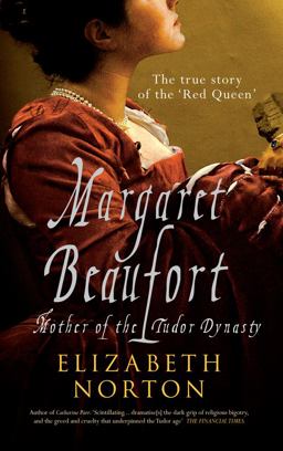 Margaret Beaufort Mother of the Tudor Dynasty 2nd 9781445605784 Front Cover