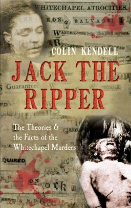 Jack the Ripper The Theories and the Facts of the Whitechapel Murders  9781445608440 Front Cover