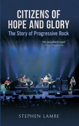 Citizens of Hope and Glory The Story of Progressive Rock  9781445616834 Front Cover
