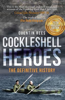 Cockleshell Heroes The Definitive History 75th Anniversary  9781445616896 Front Cover