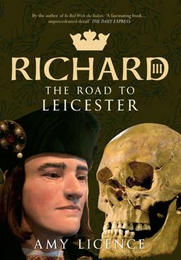Richard III The Road to Leicester  9781445621753 Front Cover