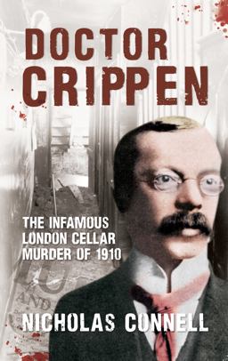 Doctor Crippen The Infamous London Cellar Murder Of 1910  9781445634654 Front Cover