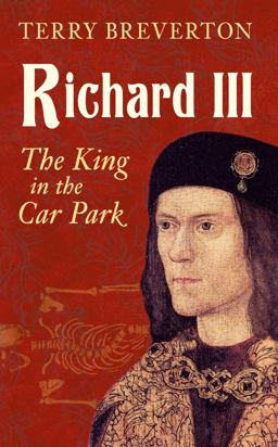 Richard III The King in the Car Park  9781445644790 Front Cover