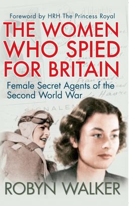 Women Who Spied for Britain Female Secret Agents of the Second World War  9781445645841 Front Cover