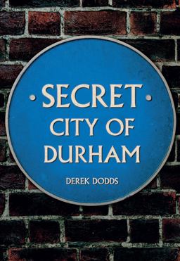 Secret City of Durham  9781445646961 Front Cover