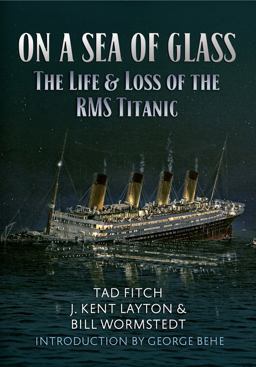 On a Sea of Glass The Life and Loss of the RMS Titanic  9781445647012 Front Cover