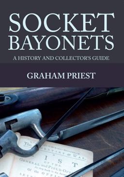 Socket Bayonets: A History and Collector's Guide  9781445649917 Front Cover