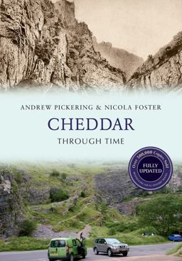 Cheddar Through Time Revised Edition  9781445650715 Front Cover