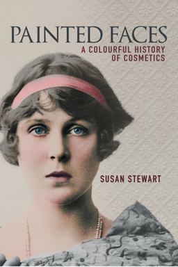 Painted Faces A Colourful History of Cosmetics  9781445653990 Front Cover