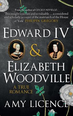 Edward IV and Elizabeth Woodville A True Romance  9781445654935 Front Cover
