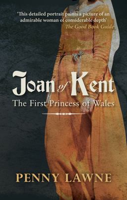 Joan of Kent The First Princess of Wales  9781445655277 Front Cover