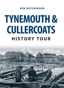 Tynemouth and Cullercoats History Tour  9781445657752 Front Cover
