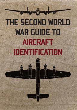Second World War Guide to Aircraft Identification  9781445658896 Front Cover