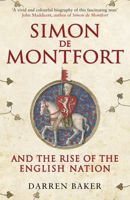 Simon de Montfort and the Rise of the English Nation The Life of Simon de Montfort  9781445660110 Front Cover
