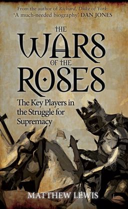 The Wars of the Roses The Wars of the Roses