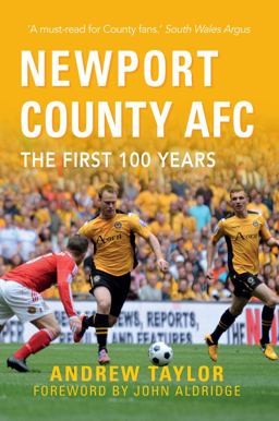 Newport County AFC the First 100 Years