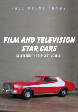Film and Television Star Cars: Collecting the Die-cast Models  9781445662107 Front Cover