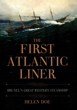 First Atlantic Liner Brunel's Great Western Steamship  9781445667201 Front Cover