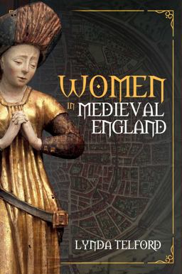 Women in Medieval England  9781445668680 Front Cover